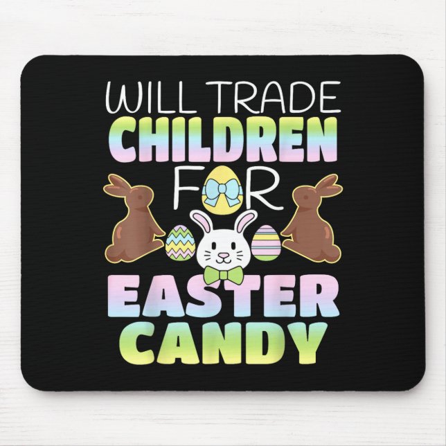 Will Trade Children For Easter Candy Cute Parents  Mouse Pad (Front)