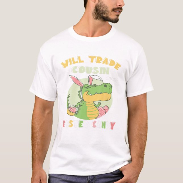 Will Trade Cousin For Easter Candy Dinosaur T Rex T-Shirt (Front)