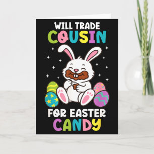 Will Trade Cousin For Easter Candy Kids Funny Fami Card