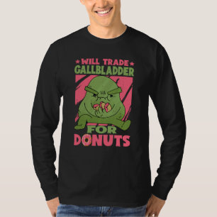 Will Trade Gallbladder For Donuts T-Shirt
