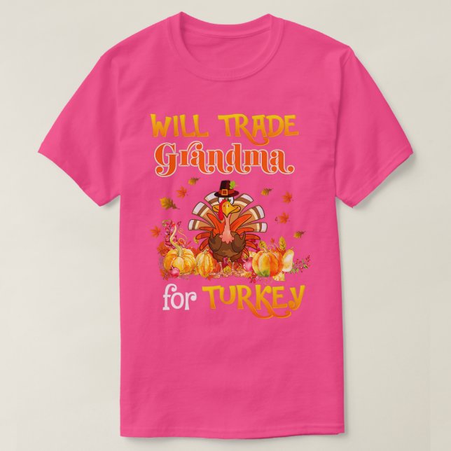 Will Trade Grandma For Turkey Thanksgiving Family  T-Shirt (Design Front)