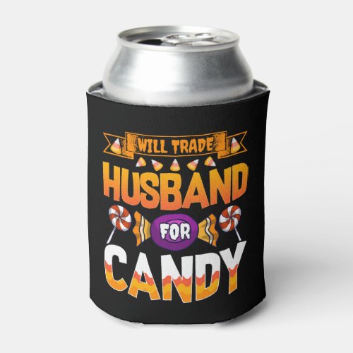 Will Trade Husband For Candy Halloween Costume Can Cooler