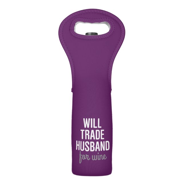 Will Trade Husband For Wine Bag (Front)