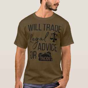 Will trade legal advice for tacos funny lawyer gif T-Shirt