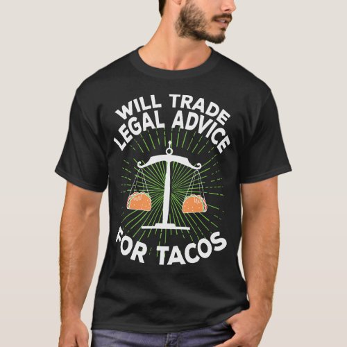 Will Trade Legal Advice for Tacos Funny Taco lover T_Shirt