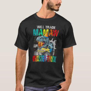 Will Trade Mamaw For Monster Truck Dinosaur T-Shirt