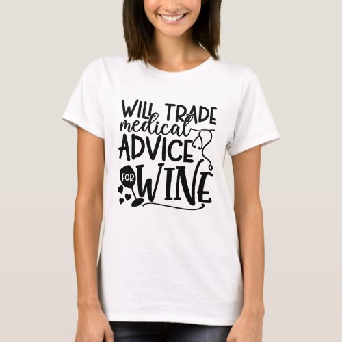 Will Trade Medical Advice For Wine T_Shirt