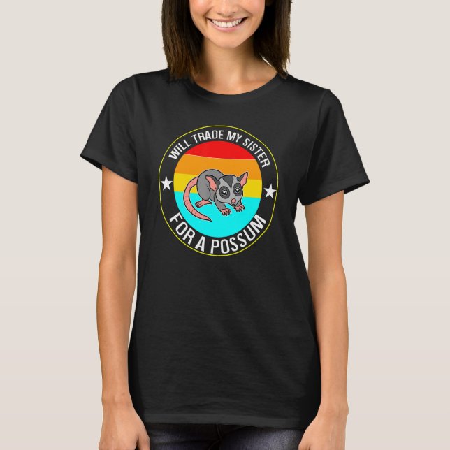 will trade my sister for a possum pet Possum possu T-Shirt (Front)
