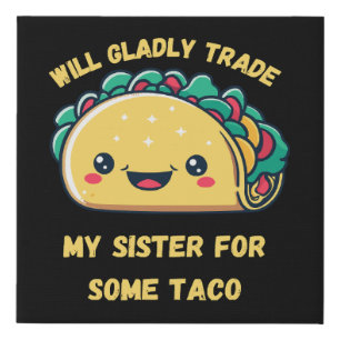 Will Trade My Sister for Tacos Faux Canvas Print
