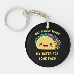 Will Trade My Sister for Tacos Keychain