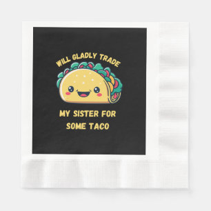 Will Trade My Sister for Tacos Napkins