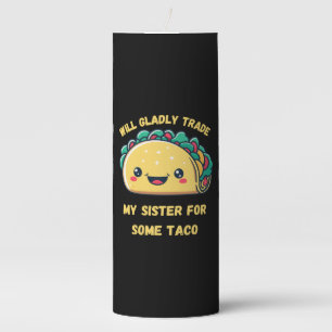 Will Trade My Sister for Tacos Pillar Candle