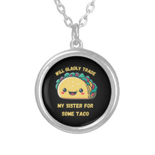 Will Trade My Sister for Tacos Silver Plated Necklace