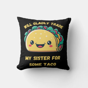 Will Trade My Sister for Tacos Throw Pillow