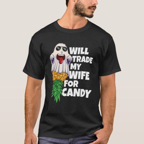 Will Trade My Wife For Candy Pineapple Halloween S T_Shirt