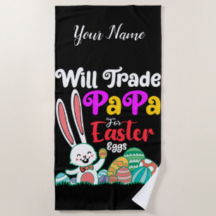 Will Trade Papa For Easter Eggs Beach Towel