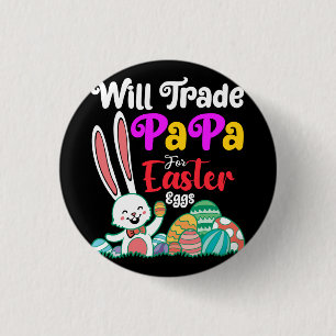 Will Trade Papa For Easter Eggs Button