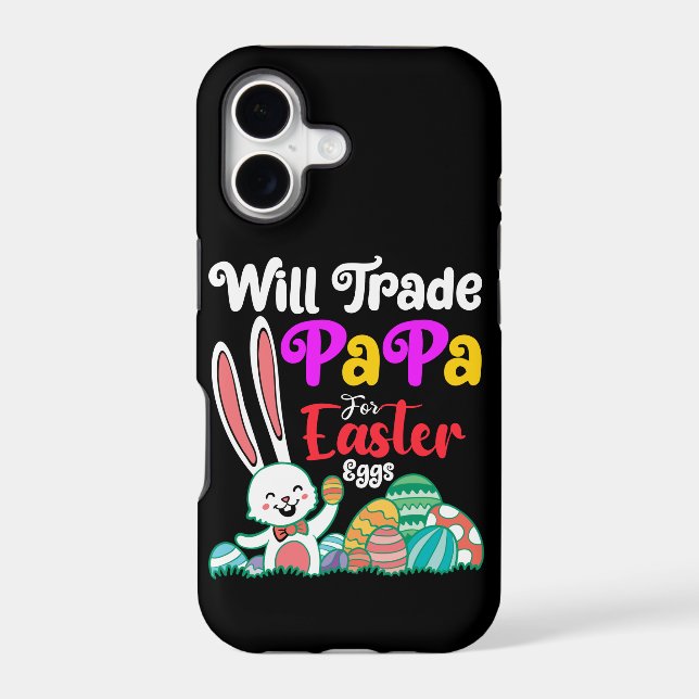 Will Trade Papa For Easter Eggs Iphone Case (Back)