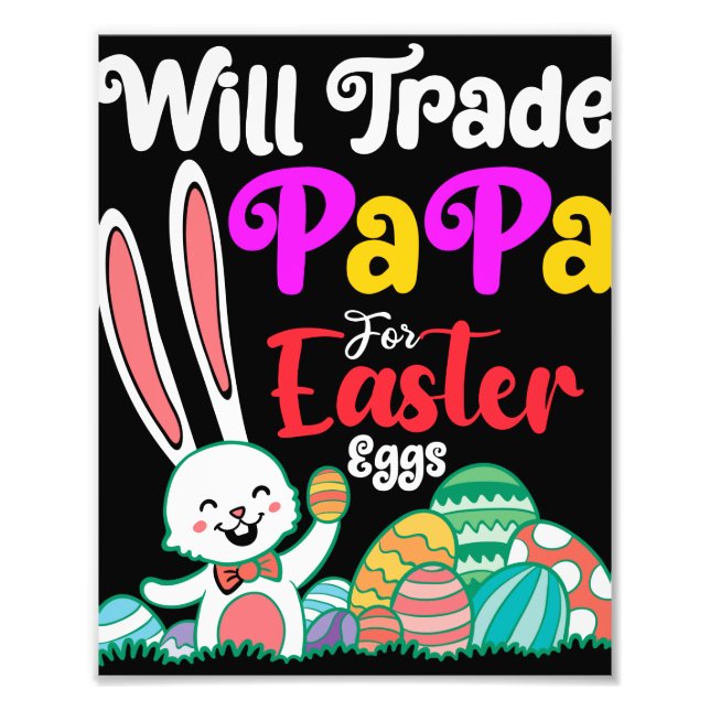 Will Trade Papa For Easter Eggs Photo Print (Front)