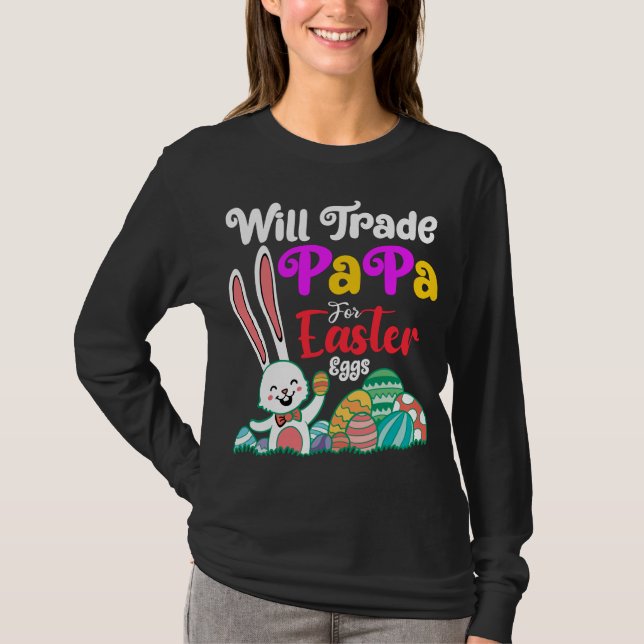 Will Trade Papa For Easter Eggs T-Shirt (Front)