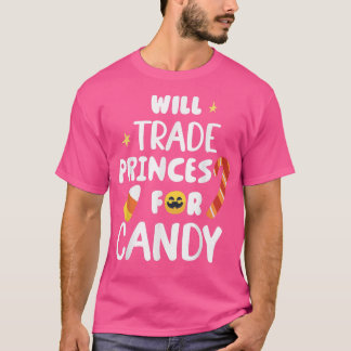 Will Trade Princes For Candy Funny Matching Hallow T-Shirt