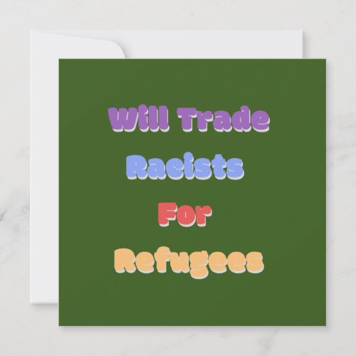 Will Trade Racists For Refugees 1 Holiday Card