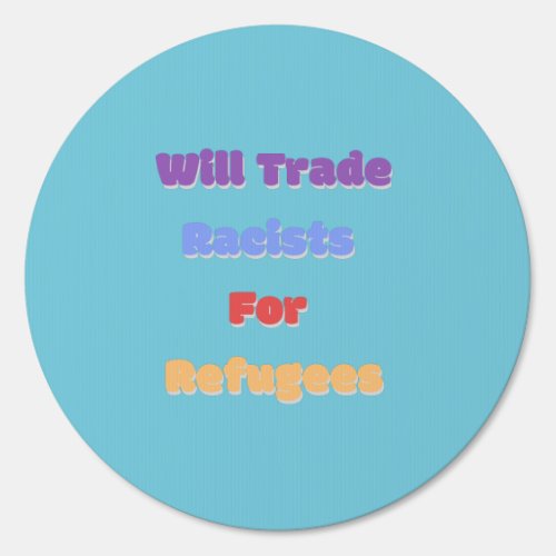 Will Trade Racists For Refugees 1 Sign