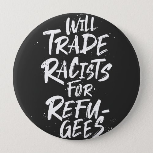 Will Trade Racists For Refugees Brush Lettering Button