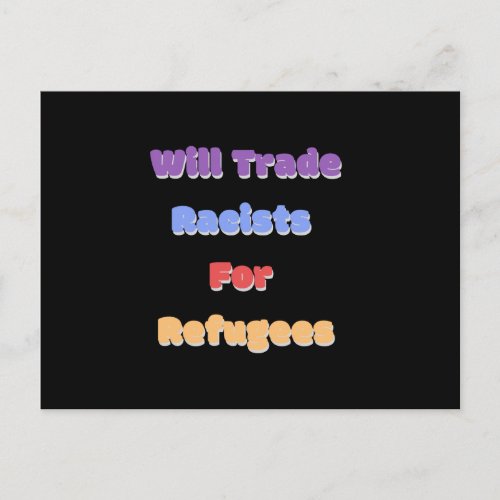 Will Trade Racists For Refugees Postcard
