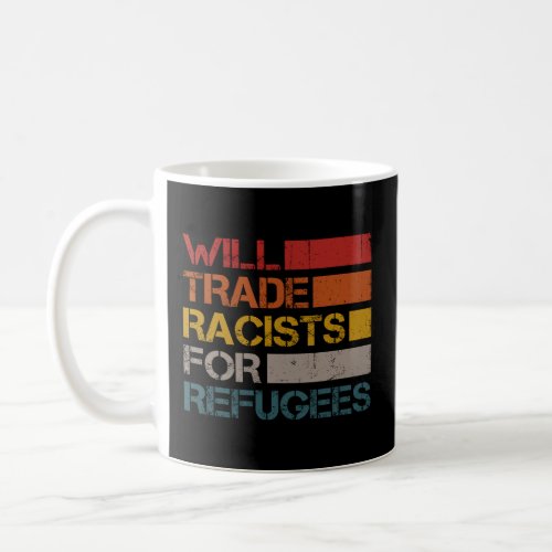 Will Trade Racists For Refugees Retro Vintage Poli Coffee Mug
