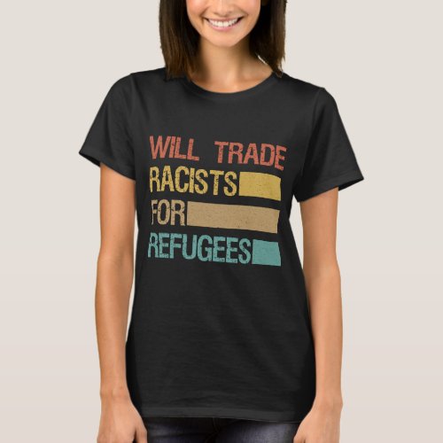 Will Trade Racists For Refugees Retro Vintage T_Shirt