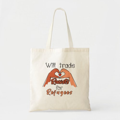 will trade racists for refugees tote bag