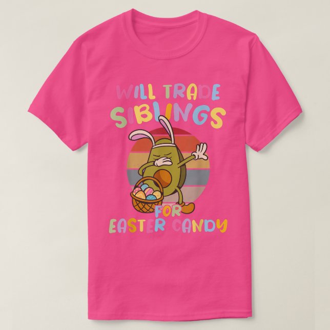 Will Trade Siblings for Easter Candy Easter Avocad T-Shirt (Design Front)