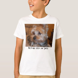 will trade sister - any takers T-Shirt