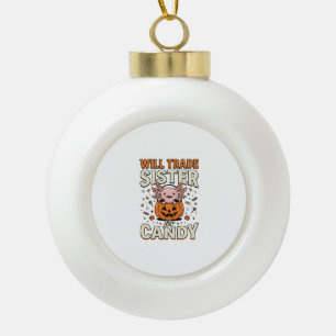 Will Trade Sister for Candy Axolotl Halloween Desi Ceramic Ball Christmas Ornament