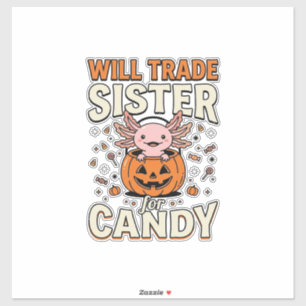 Will Trade Sister for Candy Axolotl Halloween Desi Sticker