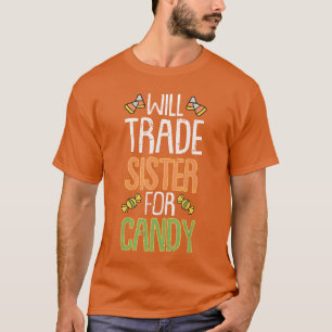 Will Trade Sister For Candy Halloween Costume Tric T-Shirt