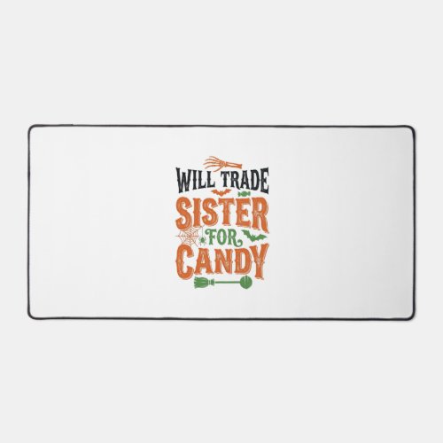 Will Trade Sister For Candy Halloween Shirt Design Desk Mat