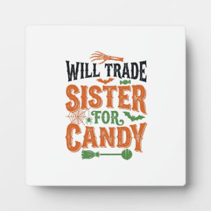 Will Trade Sister For Candy Halloween Shirt Design Plaque