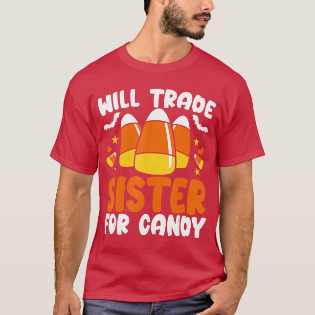 Will Trade Sister For Candy Halloween Trick or Tre T-Shirt (Front)
