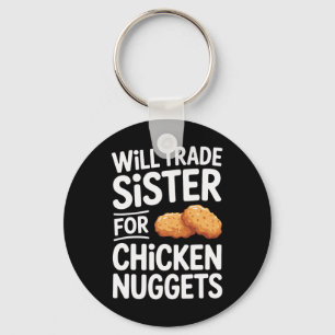 Will Trade Sister For Chicken Nuggets _2 Keychain