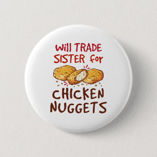 Will Trade Sister for Chicken Nuggets Nugget Lover Button