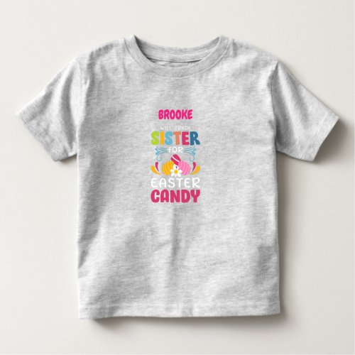 WILL TRADE SISTER FOR EASTER CANDY CUSTOM TODDLE TODDLER T_SHIRT