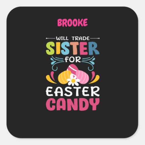 WILL TRADE SISTER FOR EASTER CANDY  SQUARE STICKER