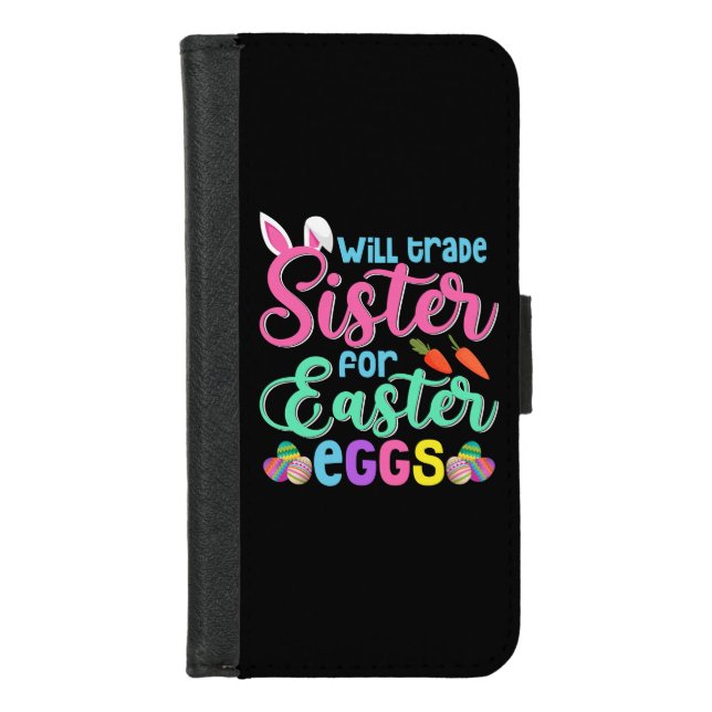 Will Trade Sister for Easter Eggs, Happy Easter iPhone Wallet Case (Front)
