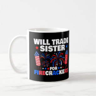 Will Trade Sister For Firecrackers 4th Of July Coffee Mug