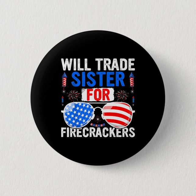 Will Trade Sister For Firecrackers 4th Of July Fir Button (Front)
