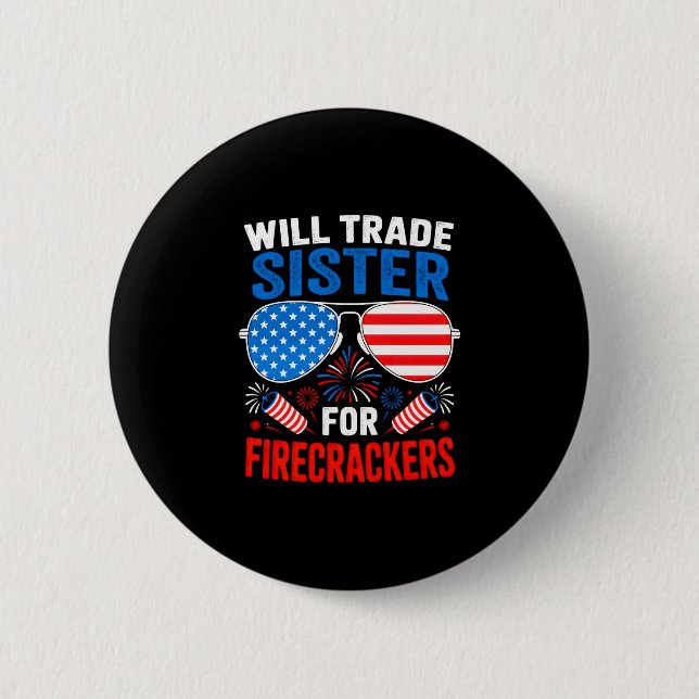 Will trade sister for firecrackers funny 4th of button (Front)