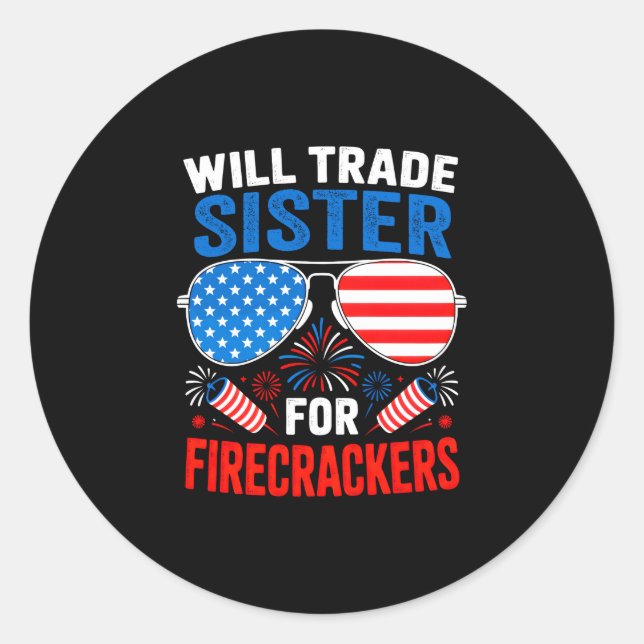 Will trade sister for firecrackers funny 4th of classic round sticker (Front)