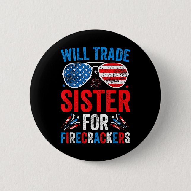 Will Trade Sister For Firecrackers Funny 4th Of Ju Button (Front)